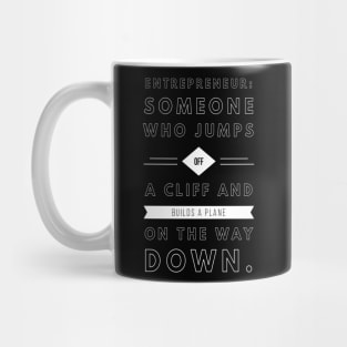 Entrepreneur Someone Who Jumps Off A Cliff And Builds a Plane on the Way Down Mug